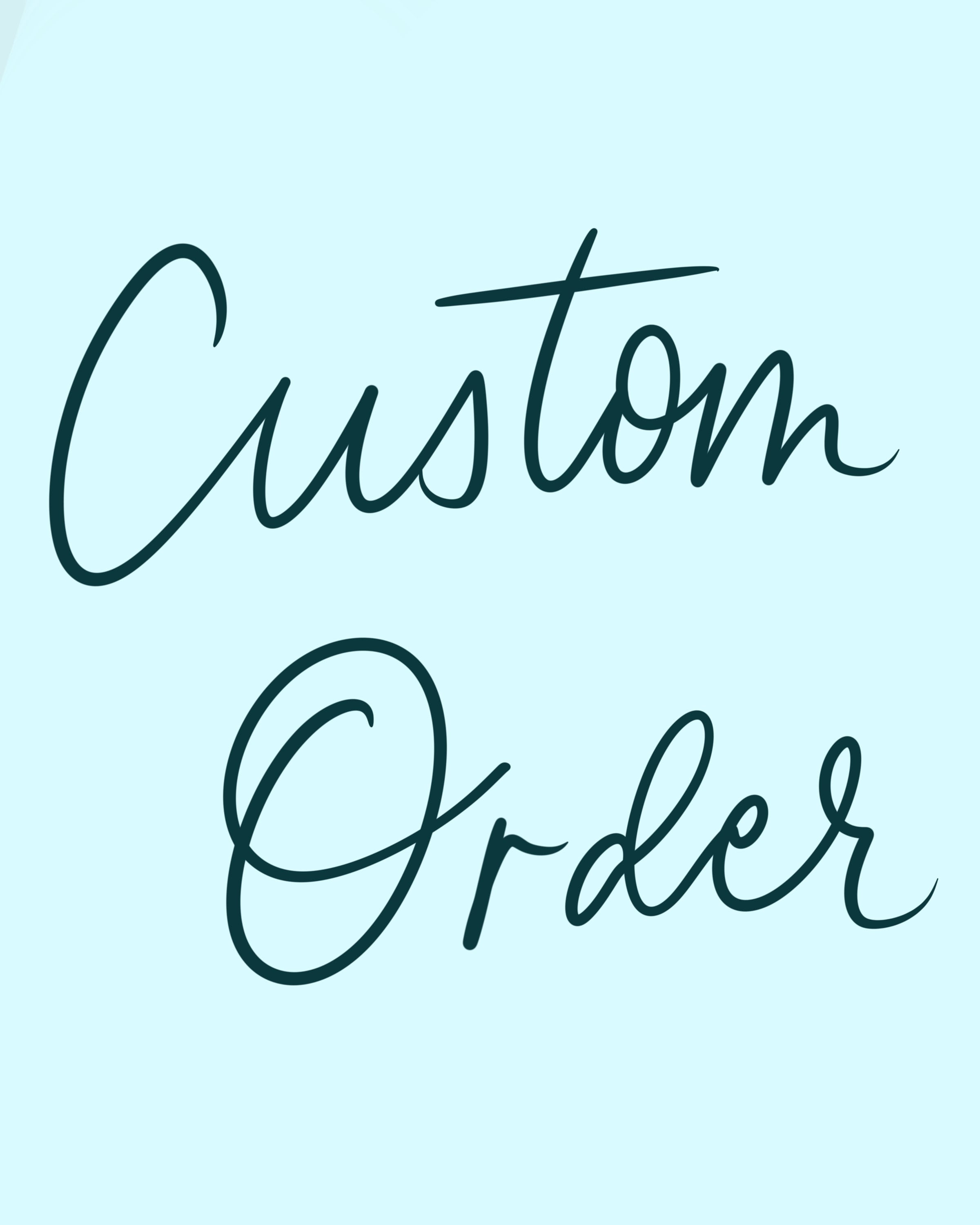 Custom order